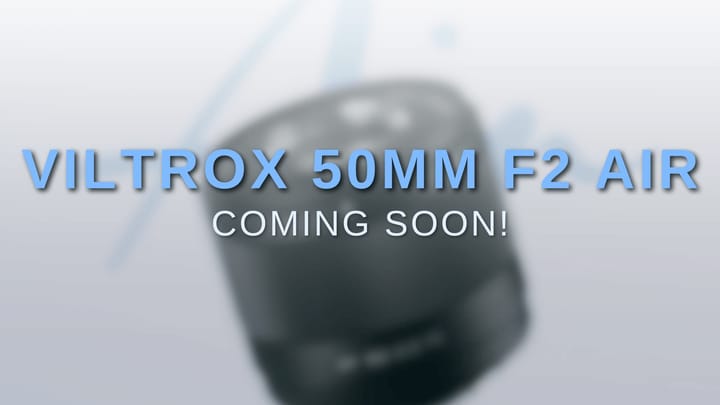 Viltrox 50mm f/2.0 Air Preview – Ultra-Light Prime Incoming